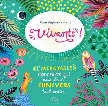 Couverture du livre « Vivants ! l'incroyable connexion qui nous lie à l'univers tout entier » de Blaise M. Maynerick aux éditions Fei