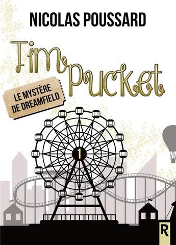 Couverture du livre « Tim Pucket Tome 1 : le mystère de Dreamfield » de Nicolas Poussard aux éditions Rebelle