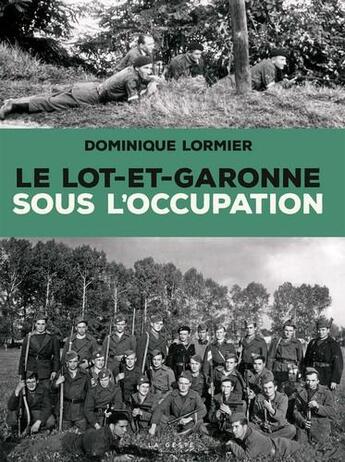 Couverture du livre « Le Lot-et-Garonne sous l'Occupation » de Dominique Lormier aux éditions Geste