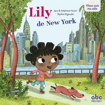 Couverture du livre « Viens voir ma ville ; Lily de New York » de Mylene Rigaudie et Stephane Husar et Jaco Husar aux éditions Abc Melody