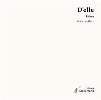 Couverture du livre « D'elle » de Erick Gauthier aux éditions Stellamaris