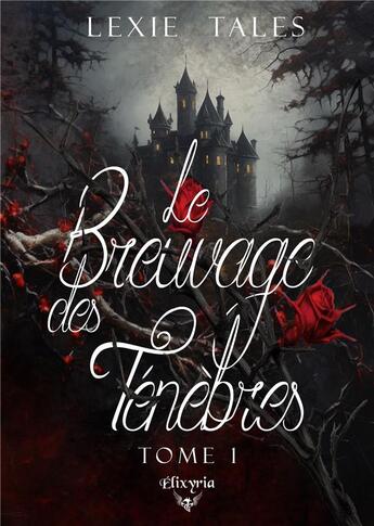 Couverture du livre « Le breuvage des ténèbres - Tome 1 » de Lexie Tales aux éditions Elixyria