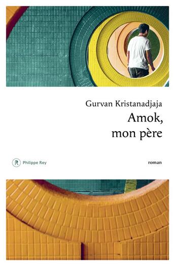 Couverture du livre « Amok, mon père » de Gurvan Kristanadjaja aux éditions Philippe Rey