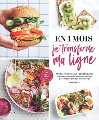 Couverture du livre « En 1 mois je transforme ma ligne ; programme de menus hebdomadaires, 80 recettes du petit-déjeuner au dîner pour rééquilibrer son alimentation » de  aux éditions Marabout