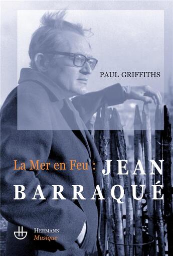 Couverture du livre « La mer en feu ; Jean Baraque » de Paul Griffiths aux éditions Hermann