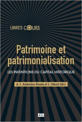 Couverture du livre « Patrimoine et patrimonialisation : les inventions du capital historique » de Anne-Claude Ambroise-Rendu et Stephane Olivesi et Collectif aux éditions Pu De Grenoble