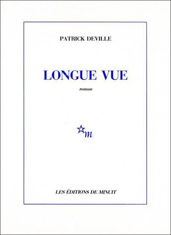 Couverture du livre « Longue vue » de Patrick Deville aux éditions Minuit