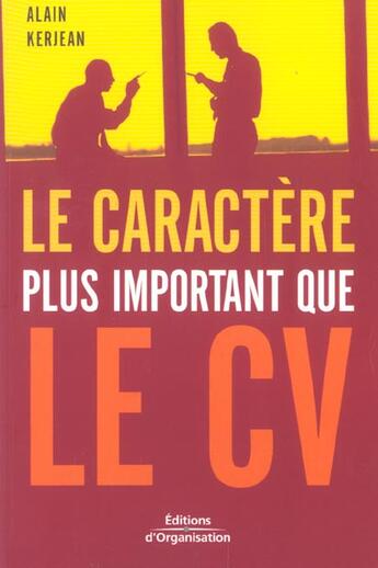 Couverture du livre « Le Caractere Plus Important Que Le Cv » de Kerjean A aux éditions Organisation