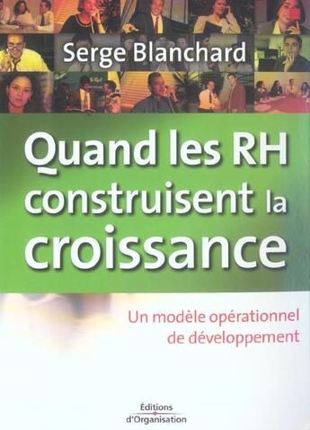 Couverture du livre « Quand les RH construisent la croissance : Un modèle opérationnel de développement » de Serge Blanchard aux éditions Organisation