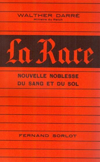 Couverture du livre « La race ; nouvelle noblesse du sang et du sol » de Walther Darre aux éditions Nel