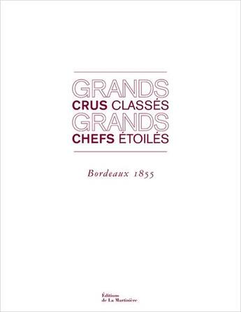Couverture du livre « Grands crus classés, grands chefs étoilés ; Bordeaux 1855 » de  aux éditions La Martiniere