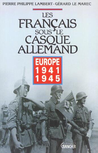 Couverture du livre « Les francais sous le casque allemand : europe 1941-1945 » de  aux éditions Grancher