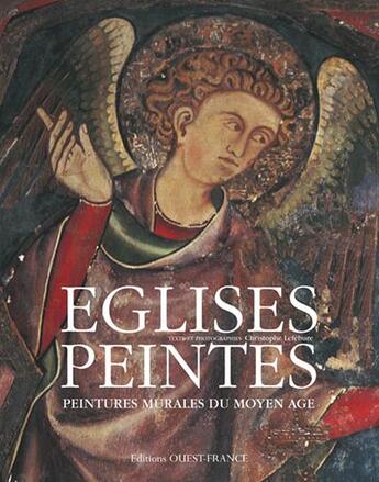 Couverture du livre « Églises peintes ; peintures murales du Moyen Age » de Christophe Lefebure aux éditions Ouest France