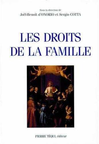 Couverture du livre « Les droits de la famille - Actes du XIIIe colloque national à Paris, 26 mars 1994 et à Lugano, 21-24 septembre 1994 » de Juristes Catholiques De France aux éditions Tequi