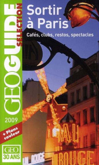 Couverture du livre « GEOguide ; sortir à Paris ; cafés, clubs, restos, spectacles (édition 2009) » de Collectif Gallimard aux éditions Gallimard-loisirs