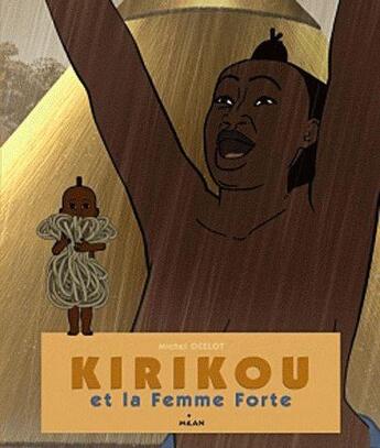 Couverture du livre « Kirikou, Karaba et la femme forte » de Michel Ocelot aux éditions Milan