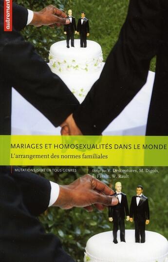 Couverture du livre « Mariages et homosexualités dans le monde ; l'arrangement des normes familiales » de V Descoutures et M Digoix et E Fassin et W Rault aux éditions Autrement