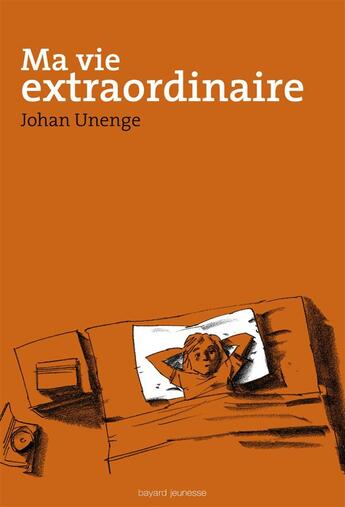 Couverture du livre « Ma vie extraordinaire » de Johan Unenge aux éditions Bayard Jeunesse