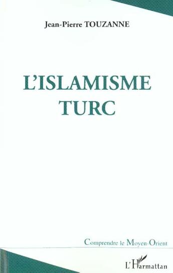 Couverture du livre « L'islamisme turc » de Jean-Pierre Touzanne aux éditions L'harmattan