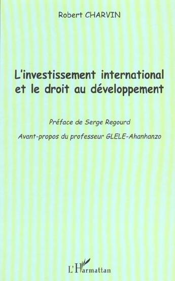 Couverture du livre « L'INVESTISSEMENT INTERNATIONAL ET LE DROIT AU DÉVELOPPEMENT » de Robert Charvin aux éditions L'harmattan