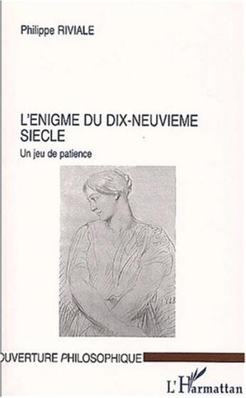 Couverture du livre « L'enigme du dix-neuvieme siecle - un jeu de patience » de Riviale Philippe aux éditions L'harmattan