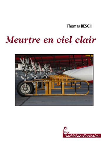 Couverture du livre « Meurtre en ciel clair » de Thomas Besch aux éditions Societe Des Ecrivains