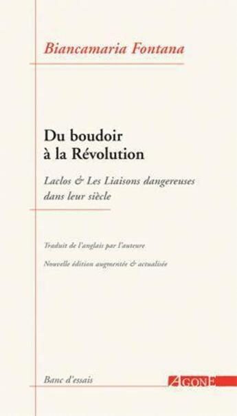 Couverture du livre « Du boudoir à la Révolution : Laclos & _Les Liaisons dangereuses_ dans leur siècle » de Biancamaria Fontana aux éditions Agone