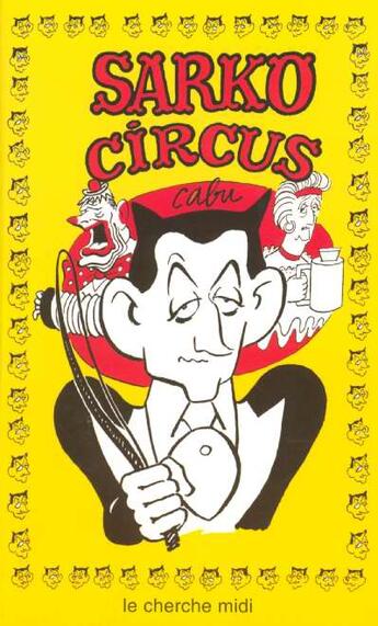 Couverture du livre « Sarko circus » de Cabu aux éditions Cherche Midi