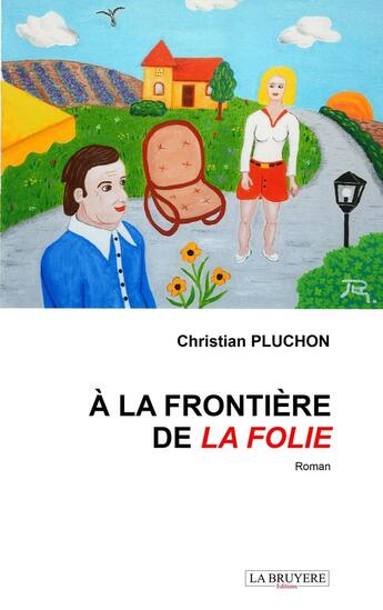 Couverture du livre « A la frontière de la folie » de Christian Pluchon aux éditions La Bruyere