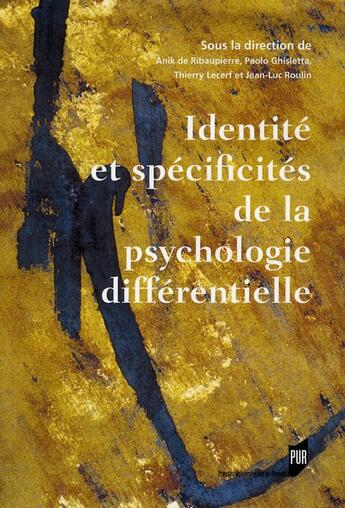 Couverture du livre « Identité et spécificités de la psychologie différentielle » de Anik De Ribaupierre et Paolo Ghisletta et Thierry Lecerf et Jean-Luc Roulin aux éditions Pu De Rennes