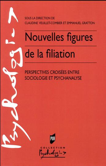 Couverture du livre « Nouvelles figures de la filiation ; perspectives croisées entre sociologie et psychanalyse » de Emmanuel Gratton et Claudine Veuillet-Combet aux éditions Pu De Rennes