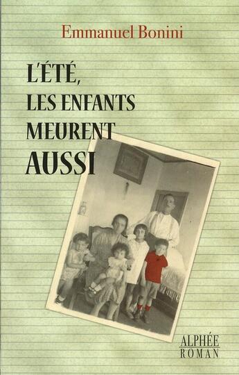 Couverture du livre « L'été, les enfants meurent aussi » de Emmanuel Bonini aux éditions Alphee.jean-paul Bertrand