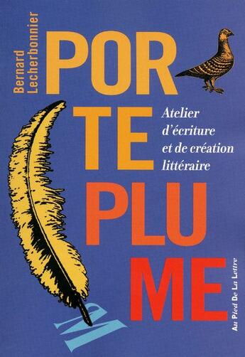 Couverture du livre « Porte-plume ; atelier d'écriture et de création littéraire » de Lecherbonnier B. aux éditions First