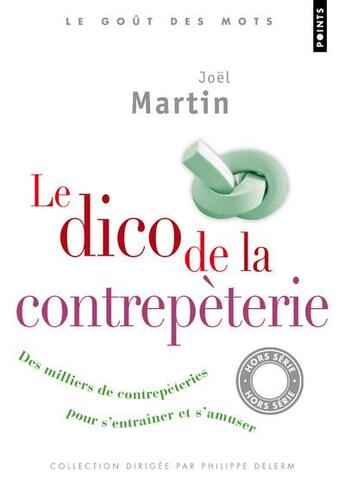 Couverture du livre « Le dico de la contrepèterie ; des milliers de contrepèteries pour s'entraîner et s'amuser » de Joël Martin aux éditions Points