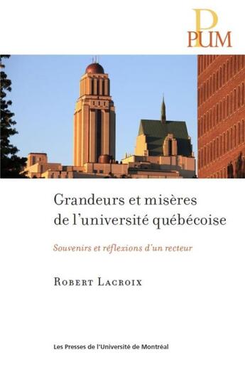 Couverture du livre « Grandeurs et miseres de l'universite quebecoise - souvenirs et reflexions d'un recteur » de Lacroix Robert aux éditions Pu De Montreal