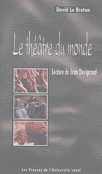 Couverture du livre « Le théâtre du monde ; lectures de Jean Duvignaud » de David Le Breton aux éditions Presses De L'universite De Laval