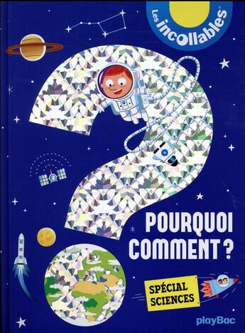 Couverture du livre « Les incollables ; pourquoi ? comment ? spécial sciences (édition 2017) » de  aux éditions Play Bac