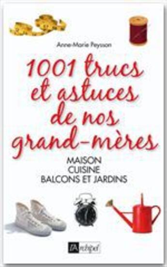 Couverture du livre « 1001 trucs et astuces de nos grand-mères » de Peysson-Am aux éditions Archipel