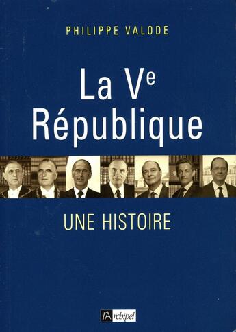 Couverture du livre « La Ve République ; une histoire » de Philippe Valode aux éditions Archipel