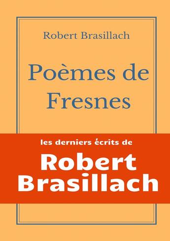 Couverture du livre « Poèmes de Fresnes : les derniers écrits laissés par Robert Brasillach avant son exécution » de Robert Brasillach aux éditions Books On Demand