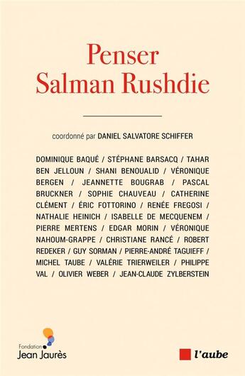 Couverture du livre « Penser Salman Rushdie » de Tahar Ben Jelloun et Daniel Salvatore Schiffer aux éditions Editions De L'aube