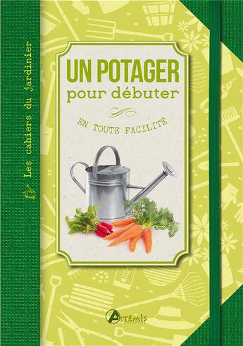 Couverture du livre « Un potager pour débuter ; en toute facilité » de Gerard Sasias aux éditions Artemis