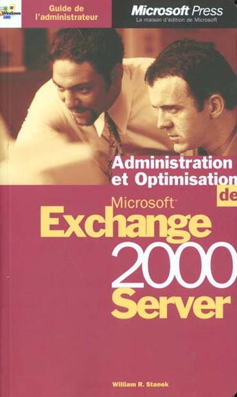Couverture du livre « Guide De L'Administrateur ; Administration Et Optimisation ; Microsoft Exchange 2000 Server » de William R. Stanek aux éditions Microsoft Press