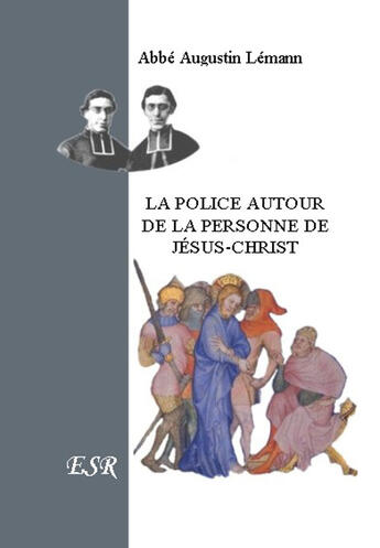Couverture du livre « La police autour de la personne de Jésus-Christ » de Augustin Lémann aux éditions Saint-remi