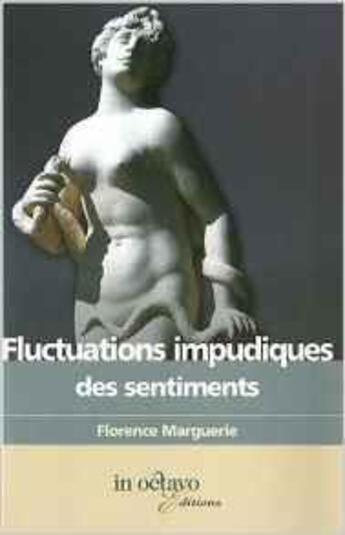 Couverture du livre « Fluctuations impudiques des sentiments » de Florence Marguerie aux éditions In Octavo