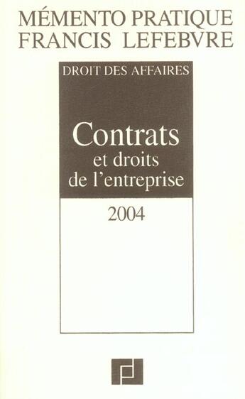 Couverture du livre « Mémento pratique ; droit des affaires ; contrats et droits de l'entreprise (édition 2004) » de  aux éditions Lefebvre