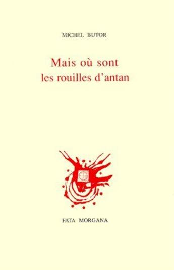 Couverture du livre « Mais ou sont les rouilles d'Antan » de Butor/Leick aux éditions Fata Morgana