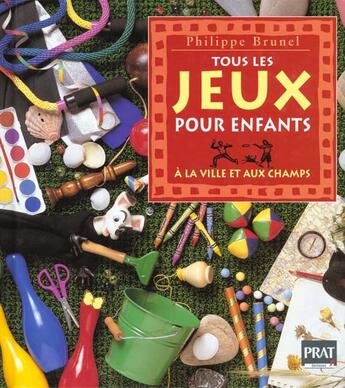 Couverture du livre « Tous les jeux pour enfants » de Philippe Brunel aux éditions Prat Prisma