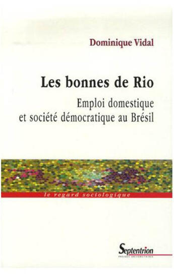 Couverture du livre « Les bonnes de rio ; emploi domestique et société démocratique au brésil » de Dominique Vidal aux éditions Pu Du Septentrion