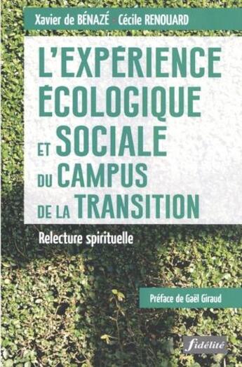 Couverture du livre « L'expérience écologique et sociale du Campus de la Transition : relecture spirituelle » de Xavier De Benaze aux éditions Fidelite